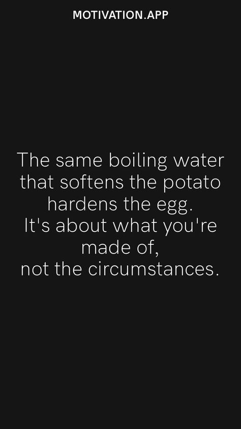 The Same Boiling Water That Softens, Motivation App, Mind Set, Boy Pic, Boiling Water, An Egg, Motivational Words, The Egg