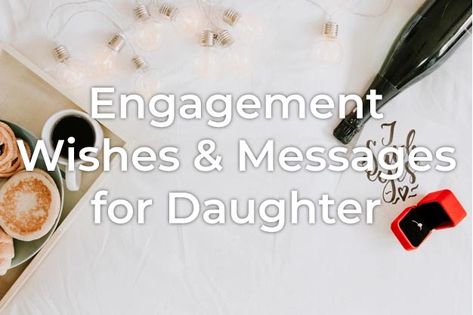 Daughter Engagement Quotes, Engagement Wishes For Daughter, Daughter Engagement Quotes From Mom, Happy Engagement Quotes, Engagement Card Message, Happy Engagement Wishes, Engagement Speech, Engagement Poems, Engagement Words