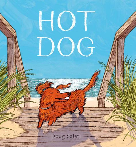 Doug Salati - Hot Dog Sophie Blackall, Ezra Jack Keats, Books 2023, David Levithan, Leo Lionni, All The Bright Places, Dog Picture, American Illustration, School Of Visual Arts