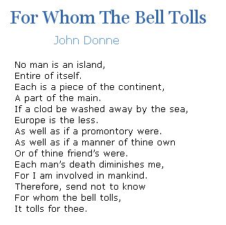 ask not for whom the bell tolls - Google Search Poetry Famous Poems, John Donne Quotes, For Whom The Bell Tolls Quotes, The Frog For Whom The Bell Tolls, For Whom The Bell Tolls, Poems By Famous Poets, For Whom The Bell Tolls Ernest Hemingway, Hemingway Quotes, John Donne