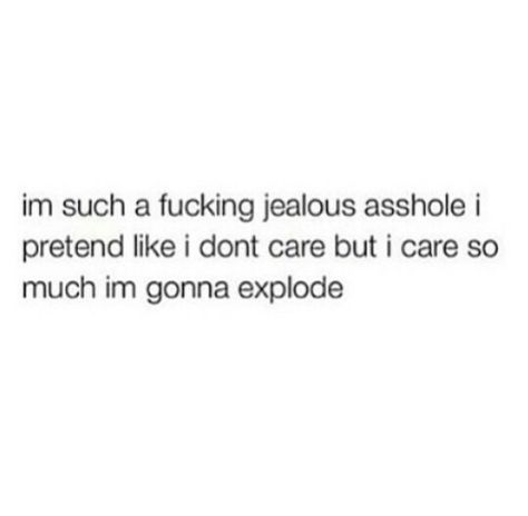 Your Jealous Quotes, Boyfriend Jealous Quotes, I M Not Jealous, Sometimes I Get Jealous Quotes, Getting Jealous Quotes, Jealous Quotes For Him, I Feel Jealous Quotes, Why Do I Feel Jealous, Trying To Make Me Jealous Quotes