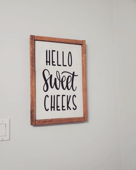 Hello Sweet Cheeks Sign, Hello Sweet Cheeks, Sweet Cheeks, Humble Abode, Christmas 2020, Bathroom Makeover, Cricut Ideas, Project Ideas, Bathroom Ideas