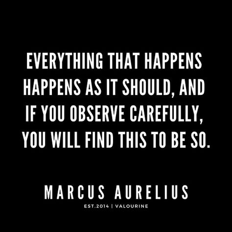 Everything that happens happens as it should, and if you observe carefully, you will find this to be so.| Marcus Aurelius Quotes | Stoic Quotes | / #STOIC #SPIRITUAL #STOICQUOTES #MARCUSAURELIUS #QUOTE #quotes #motivation #meditation #stoicism / |Marcus Aurelius Quotes / |Marcus Aurelius Quotes meditation / |Marcus Aurelius Quotes love / |Mindfulness Quotes / |Marcus Aurelius Quotes inspiration / |Marcus Aurelius Quotes wisdome / |Stoic Quotes / |Stoic Quotes Stoicism / |Stoic Quotes Philoso Meditation Marcus Aurelius, Quotes Marcus Aurelius, Quotes Stoic, Quotes Stoicism, Aurelius Quotes, Change Is Good Quotes, Quotes Meditation, Marcus Aurelius Quotes, Quotes Poster