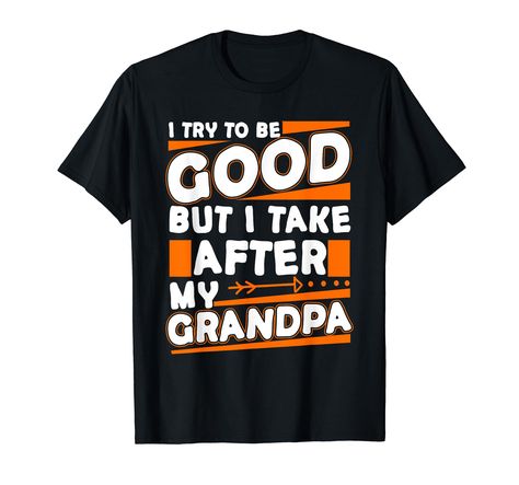 PRICES MAY VARY. Your grandson comes after you and does as much nonsense as you? Then this funny "I try to be good but i take after my grandpa" is the right idea for your grandson. Funny Idea for grandson from grandpa. Are you looking for a suitable present for your grandchildren, son or daughter? This fun toddler idea is for you. Funny Idea for grandson from grandparents. Lightweight, Classic fit, Double-needle sleeve and bottom hem Grandparents Shirt, Grandma Bear, Blessed Mama, Family Tees, Grandparents Day, Matching Gifts, Mens Tee Shirts, I Try, Toddler Kids