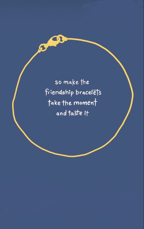 So Make The Friendship Bracelets Taylor, Make The Friendship Bracelets Taylor, So Make The Friendship Bracelets, Make The Friendship Bracelets, Taylor Swift Lyric Quotes, Swift Wallpaper, The Friendship, Taylor Swift Wallpaper, Taylor Swift Lyrics