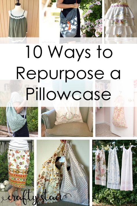 10 Ways to Repurpose a Pillowcase at Crafty Staci Repurposed Pillow Cases Ideas, Uses For Pillow Cases, What Can You Do With Old Pillow Cases, Upcycle Pillow Cases Ideas, Thrift Store Sewing Projects, Flat Sheet Repurpose, Vintage Pillow Cases Ideas, Upcycle Pillowcase, Pillowcase Curtains