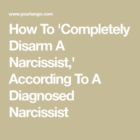 How To 'Completely Disarm A Narcissist,' According To A Diagnosed Narcissist Narcissistic Tendencies, Narcissistic Men, Personality Disorders, Narcissistic Personality, Narcissistic Behavior, Know It All, Personality Disorder, Say Anything, Narcissism