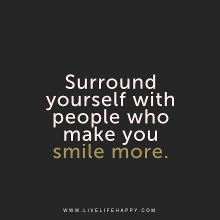 Live life happy quote - Surround yourself with people who make you smile more. Happy Life Quotes To Live By, Surround Yourself With People Who, Song Writing, Surround Yourself With People, Happy Quote, Live Life Happy, Positive People, Interesting Topics, Surround Yourself