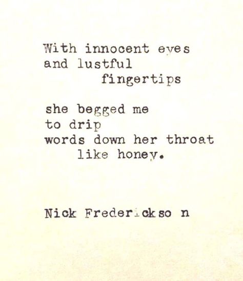 With innocent eyes and lustful fingertips.... Eye Quotes, Poems For Him, Special Quotes, Love Text, Romantic Quotes, Quotes For Him, Love Poems, True Words, Typewriter