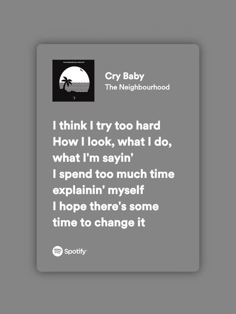 Cry Baby The Neighbourhood, Cry Baby The Neighbourhood Lyrics, Cry Baby Lyrics, Lyrics Aesthetic, Just Lyrics, Try Harder, Tv Girls, Diy Book, Song Lyrics