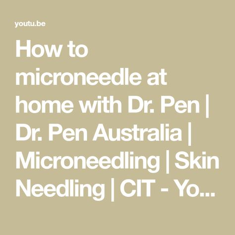 How to microneedle at home with Dr. Pen | Dr. Pen Australia | Microneedling | Skin Needling | CIT - YouTube Microneedling At Home, Skin Needling, Beauty Advisor, Derma Roller, Health And Beauty Tips, Best Practices, Beauty Tips, Beauty Hacks, Health And Beauty