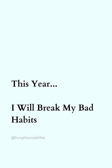 I Will Break My Bad Habits I Will Break My Bad Habits I Will Break My Bad Habits Breaking Old Habits Quotes, Letting Go Of Bad Habits, Quit Bad Habits Quotes, Bad Habits Aesthetic, Bad Habits Quotes, Habits Aesthetic, Stop Bad Habits, Bad Habits To Break, Breaking Habits