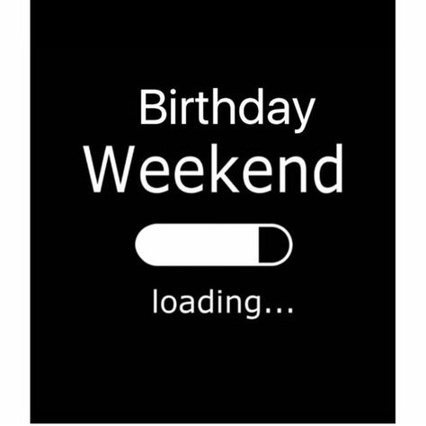 Birthday weekend loading. Birthday Loading, Weekend Loading, Friday Meme, Weekend Mode, Enjoy Your Weekend, Birthday Weekend, Insta Photo, Birthday Quotes, Friends Quotes