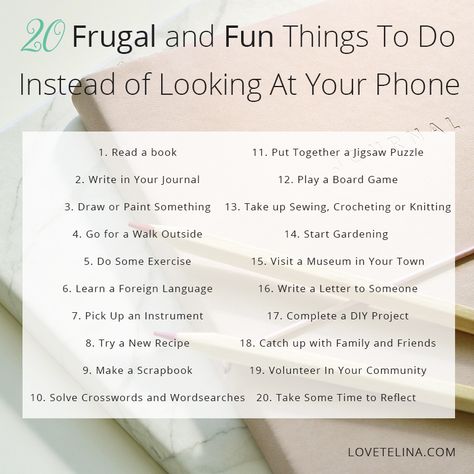 Love, Telina: 20 Frugal and Fun Things To Do Instead of Looking at Your Phone #simpleliving #minimalism #frugalliving #lifestyle Things To Do Instead Of Scrolling On Your Phone, Instead Of Scrolling, Digital Detox, Creative Hobbies, Simple Living, Healthy Habits, Fun Things, Beautiful Quotes, Lifestyle Blogger