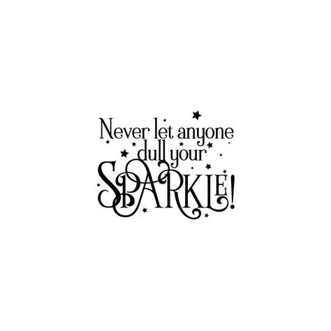 Never Let Anyone Dull Your Sparkle, Sparkle Quotes, Vinyl Gifts, More Design, Inspirational Quote, My Blog, Design Ideas, Sparkle, Humor