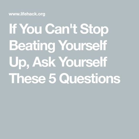 Beating Yourself Up, Stop Beating Yourself Up, Beating Yourself Up Quotes, Don’t Beat Yourself Up Quotes, Stop Beating Yourself Up Quotes, Positive Talk, Warrior Of The Light, How To Focus Better, Mentally Strong