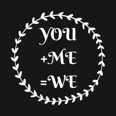 You and Me together forever - We - You And Me - T-Shirt | TeePublic You Complete Me, Just You And Me, Holy Shirt, Art Trends, Together Forever, Mini Me, Kids Magnets, Case Stickers, Phone Case Stickers