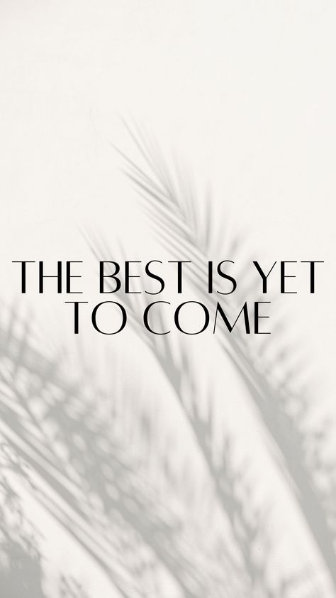 The Best Is Yet To Come Wallpaper, Yet To Come Wallpaper, White Esthetic, Lash Tint And Lift, Hight Light, Affirmation Wallpapers, Interior Design Quotes, Sketch Background, Conscious Business