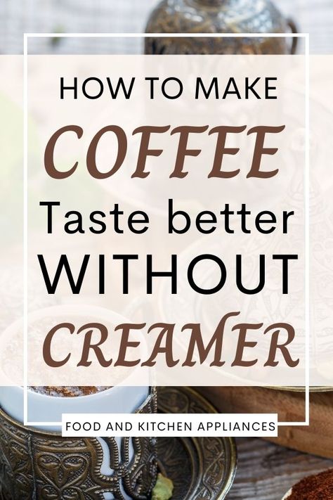 What To Put In Coffee Instead Of Creamer, How To Make Sweet Cream For Coffee, No Creamer Coffee Ideas, How To Make Instant Coffee Taste Better, How To Make Black Coffee Taste Good, Spices To Add To Coffee, Coffee Additives, Water Flavoring, Best Coffee Creamer