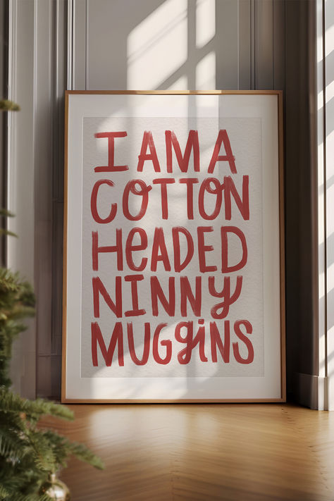 Poster that says I Am A Cotton Headed Ninny Muggins Elf Poster, Hand Drawn Typography, Christmas Printable Wall Art, Drawn Typography, Cotton Headed Ninny Muggins, Christmas Films, Typography Hand Drawn, Holiday Sparkle, Christmas Printable