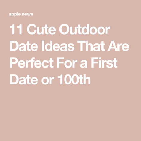 11 Cute Outdoor Date Ideas That Are Perfect For a First Date or 100th Outdoor Date Ideas, Outdoor Date, Date Ideas, First Date, Hand In Hand, Apple News, Be Perfect, The 100, Romance