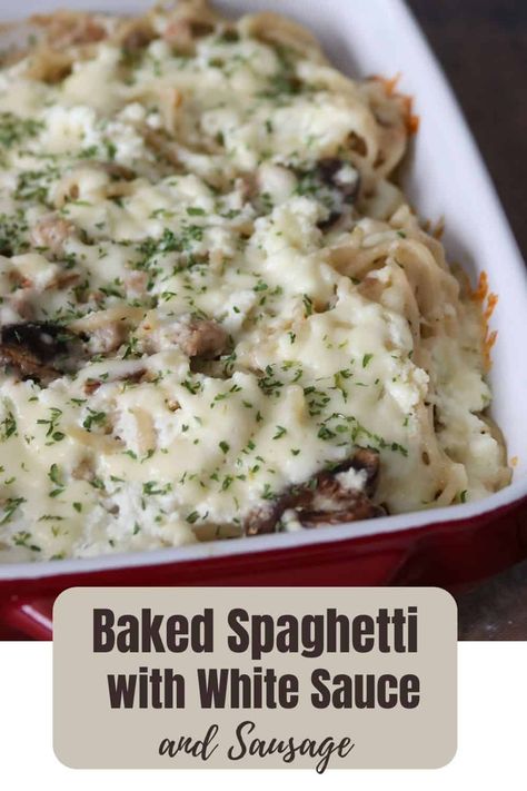 Baked Spaghetti with White Sauce and Sausage Baked White Spaghetti, Spaghetti With White Sauce, Creamy Baked Spaghetti, Chicken Fettucine, Sausage And Mushrooms, Christmas Pasta, Making White Sauce, Baked Spinach, Italian Sausage Pasta