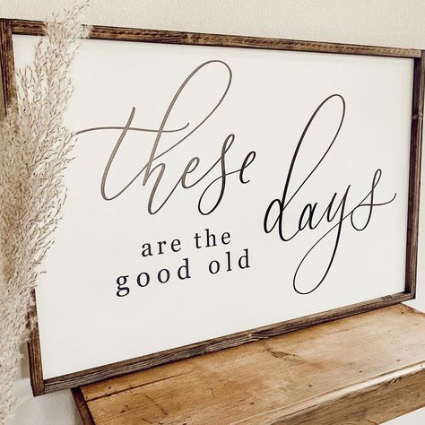 These Are The Days Sign, These Are The Good Old Days Quote, These Are The Good Old Days, These Are The Good Old Days Signs, Living Room Signs, Rustic Wood Wall Art, Calligraphy Signs, Ink Water, Entryway Signs