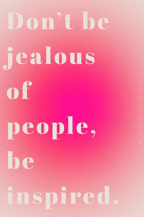 Motivational quote. Mindful reminder. Quote. Don’t Be Jealous Be Inspired, Girly Wallpaper Iphone, Workout 2023, Jealous Quotes, Be Inspired Quotes, Background 2023, People Wallpaper, Don't Be Jealous, Chinese Letters