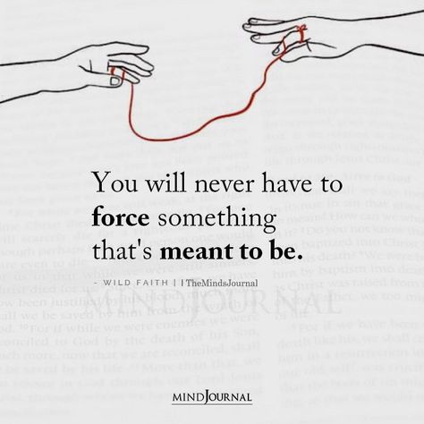 Meant To Be Single Quotes, Force To Be Reckoned With, If Something Is Meant For You, What Is Meant To Be Will Be, What’s Meant To Be, What Is Meant To Be Quotes, What’s Meant For You, Not Meant To Be Quotes, What’s Meant To Be Will Be