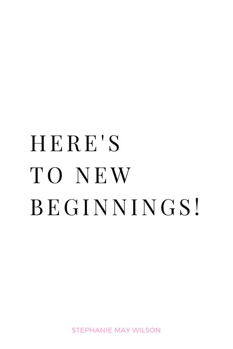 Here's to new beginnings quote | Stephanie May Wilson #quotes #newbeginnings Happy Beginning Quotes, I Got The Job Quotes, Here’s To New Beginnings, Getting A New Job Quotes, New Chapter Begins Quotes, It’s Just The Beginning Quotes, New Chapter New Beginnings, To A New Beginning Quotes, Beginning Quotes Motivation