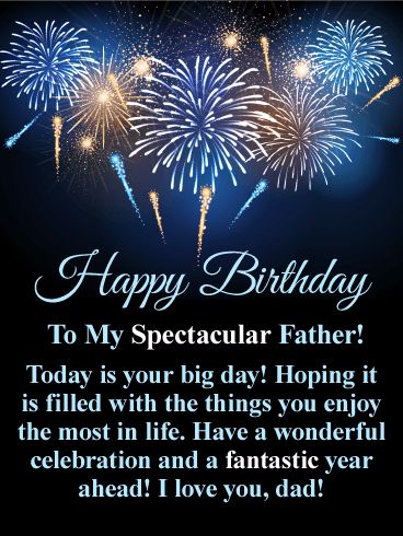 Your Big Day! Happy Birthday Card for Father: It's time to celebrate your father's big day, and there is no better way than with this exciting birthday card! Your father deserves a greeting card that represents just how special this day is, and this birthday card does just that! It features fabulous fireworks bursting in the sky and displays a meaningful message that was written just for your father on his birthday. Written Birthday Wishes, Birthday Message For Dad, Birthday Messages For Dad, Happy Birthday Dad Quotes, Happy Birthday Father, Happy Birthday Wishes For Father, Happy Birthday Wishes For Dad Father's Day, Wishes For Father Birthday, Birthday Message To Father