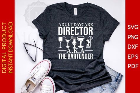 Adult Daycare Director AKA the Bartender Daycare Director, Creative Fabrica, Linux, Creative Design, Click Here, Shirt Designs, Tshirt Designs, Mac, T Shirt