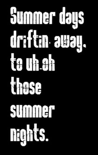 Grease - Summer Nights - song lyrics, music lyrics, songs, song quotes, music quotes Grease Movie Quotes, Grease Quotes, Quotes Music Lyrics, Grease Movie, Song Night, Name That Tune, Lyric Shirts, Lyrics To Live By, Quotes Music