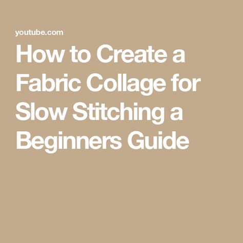 How to Create a Fabric Collage for Slow Stitching a Beginners Guide Fabric Collage Tutorial, Stitching For Beginners, Stitching Tutorial, Sewing Journal, Fancy Embroidery, Fabric Collage, Slow Stitching, Fabric Jewelry, Sashiko