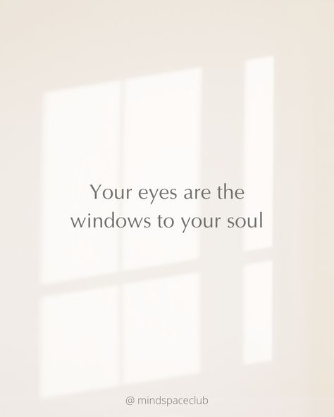 The Eye Is The Window To The Soul, Eyes Are The Windows To The Soul, Eyes Are Windows To The Soul, Your Eyes Are The Window To Your Soul, Eyes Are The Window To The Soul Art, The Eyes Are The Window To The Soul, Eyes Are The Windows To The Soul Quote, In Your Eyes, Window Quotes Looking Out The