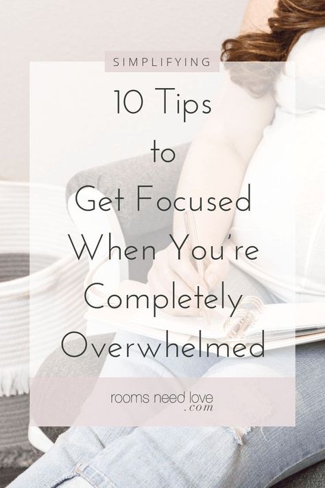 10 Tips to Get Focused When You’re Completely Overwhelmed. How to fight the overwhelm preventing you from getting things done. Rooms Need Love Mom Time Management, Slow Down Aging, Get Focused, Grey Matter, Writing Motivation, Flow State, Personal Development Plan, Planner Tips, Organize Your Life