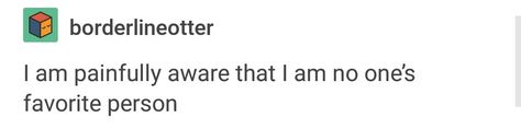 yay!!! Im An Awful Person Quotes, When Your No Ones Favorite Person, I'm Not Anyone's Favourite, I’m No One’s Favorite Person, No One’s Favorite Person, Not Being Anyones Favorite Person, Nobodys Favorite Person Quotes, Nobody's Favorite Person, I’m Nobody’s Favorite Person