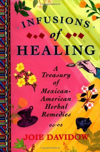 Book Cover Infusions of Healing: A Treasury of Mexican-American Herbal Remedies Ancient Knowledge, Mexican American, Healing Herbs, Digestion Problems, Medicinal Herbs, Reading Recommendations, Medicinal Plants, Used Books, Herbal Medicine