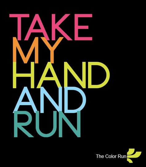 Let's go. TheColorRun.com Take My Hand, Running 5k, Running Inspiration, Fun Run, Hold My Hand, Color Run, Fit Body, Running Workouts, Fitness Inspiration