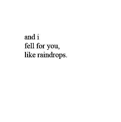 and i fell for you, like raindrops | Insta bio quotes, Good quotes for instagram, One word caption One Word For Her, One Day I Will Stop Falling In Love With You, I Fell For Him Quotes, Me Falling For You Funny, And I Fell For You Like Raindrops, One Word For Love Him, I Like U Quotes For Him, Aesthetic Love Lines For Him, Insta Bio Ideas Aesthetic Love