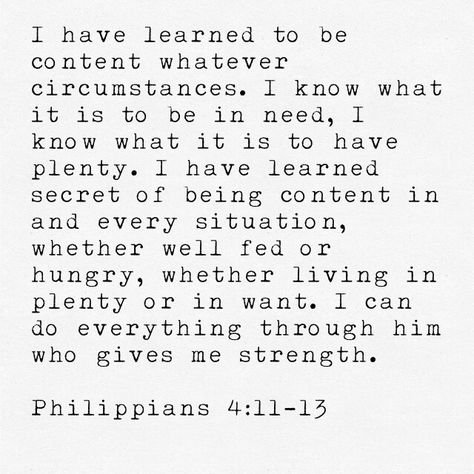 Philippians 4:11-13 Phillipians 4:11-13, Philippians 4:11-13, Philippians 4:12-13, Motivating Scripture, Phillipians 4 11, Reminder Of Him, Proverbs 27 19, 1 John 2 15, Do Not Love The World