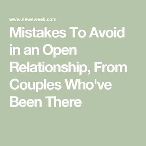 Mistakes To Avoid in an Open Relationship, From Couples Who've Been There Non Monogamy, Long Distance Boyfriend, Moving Cross Country, Open Relationship, First Boyfriend, Setting Boundaries, Friends With Benefits, Wrong Person, Treat People