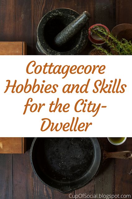 City Cottagecore Aesthetic, Cottagecore Skills, How To Cottagecore, How To Live Cottagecore, Cottage Core Hobbies, Cottagecore Lifestyle Tips, How To Live A Cottagecore Lifestyle, Cottage Core Activities, How To Live A Cottagecore Life