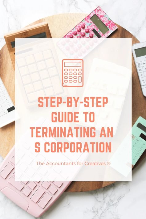 Step-By-Step Guide to Terminating an S Corporation Business Taxes, The Accountant, Business Bookkeeping, Small Business Tax, Small Business Bookkeeping, Tax Tips, Small Business Accounting, Business Ownership, Leadership Tips