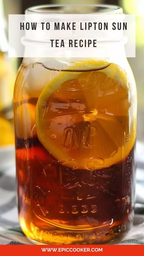 How To Make Lipton Sun Tea Recipe – Epic Cooker Sun Tea Recipe 1 Gallon, Sun Tea Recipe, Sun Tea Recipes, Sweet Tea Recipes, Decaffeinated Tea, Tea At Home, Lipton Tea, Fat Burning Juice, Sun Tea