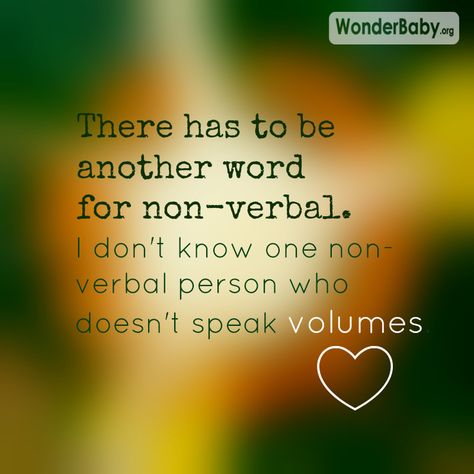 There has to be another word for non-verbal. I don't know one non-verbal person who doesn't speak volumes. Non Verbal Quotes, Nonverbal Quotes, Cameron James, Rett Syndrome, Mommy Things, Non Verbal, Giraffe Baby, Homeschool Life, Childrens Health