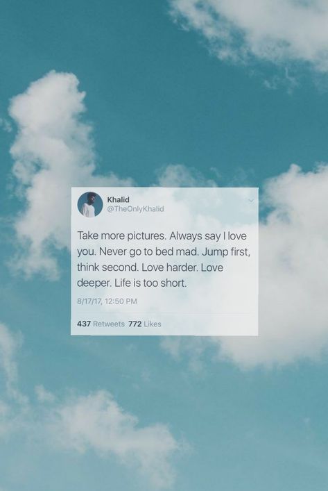 Life Is Short Tell People You Love Them, Always Tell People You Love Them, Tell Your People You Love Them, Tell People You Love Them, Khalid Quotes, Vision Board Pics, Deeper Life, Positive Mental Health, Quote Love