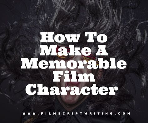 Article On How To Make A Memorable Film Character When Film Script Writing Create A Character, Film Character, Film Characters, Film Script, Movie Scripts, Free Films, Script Writing, Editing Writing, Free Advice