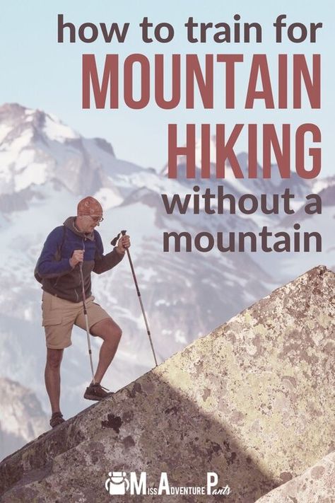 How to Train for Mountain Hiking in the Flatlands — Miss Adventure Pants Hiking Workout Plan, Backpacking Hacks, Beginner Training, Beginner Hiking, Snow Hiking, Climbing Everest, Climbing Backpack, Hiking Training, Hiking Mountains