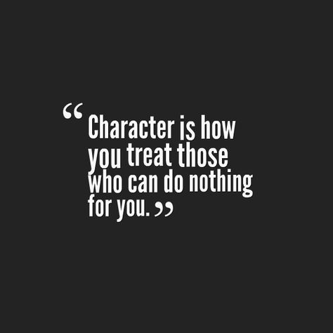 "Character is how you treat those who can do nothing for you." #marketing #quotes #Kreatepop Character Is How You Treat Those, Tech Quotes, Poet Quotes, Lovely Quotes, Like Quotes, Do Nothing, Awesome Quotes, Treat People, Good Attitude